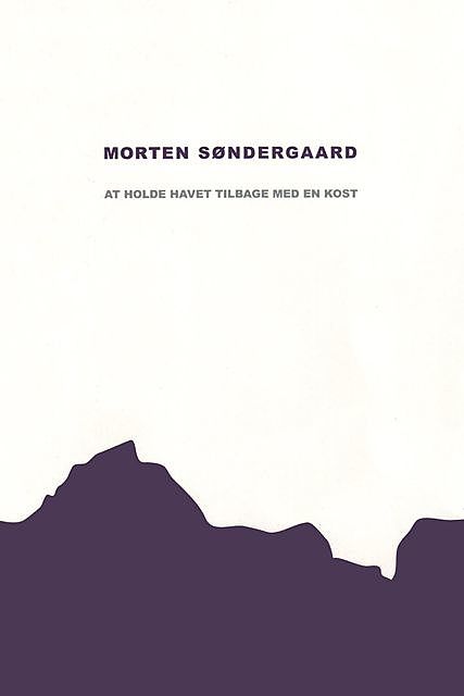 At holde havet tilbage med en kost, Morten Søndergaard