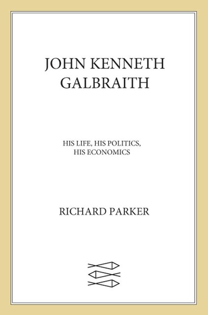 John Kenneth Galbraith, Richard D. Parker