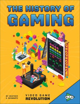 The History of Gaming, Heather Schwartz