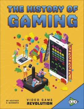 The History of Gaming, Heather Schwartz