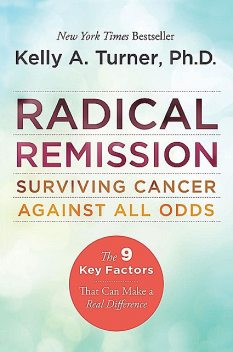 Radical Remission, Kelly A. Turner