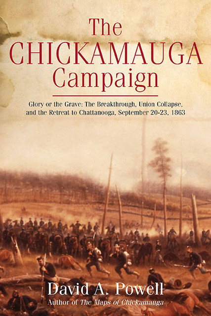 The Chickamauga Campaign – Glory or the Grave, David Powell