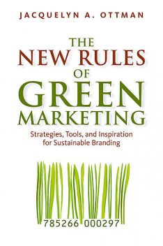 The New Rules of Green Marketing, Jacquelyn Ottman