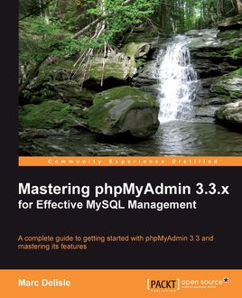 Mastering phpMyAdmin 3.3.x for Effective MySQL Management, Marc Delisle