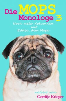 Die Mops Monologe 3, Gerritje Krieger