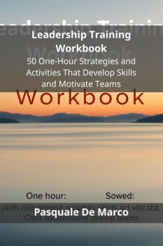 Leadership Training Workbook, Pasquale De Marco