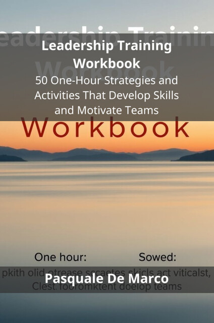 Leadership Training Workbook, Pasquale De Marco
