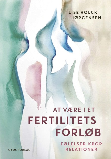 At være i et fertilitetsforløb, Lise Holck Jørgensen