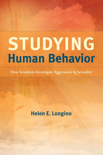 Studying Human Behavior, Helen E. Longino