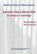 Judaísmo para o século XXI: o rabino e o sociólogo, Bernardo Sorj, Nilton Bonder