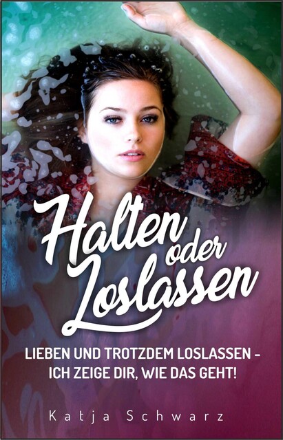 Halten oder Loslassen, Katja Schwarz