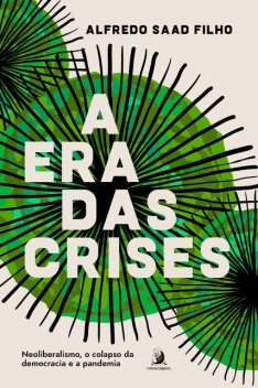 A era das crises, Alfredo Saad Filho