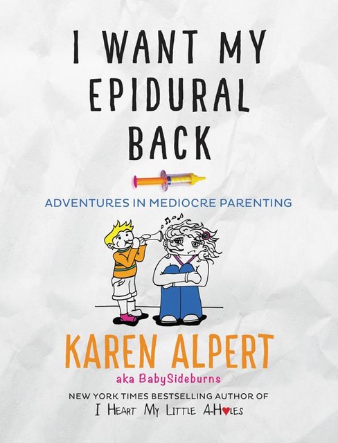 I Want My Epidural Back, Karen Alpert