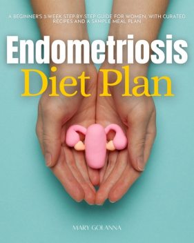 Endometriosis Diet Plan, Mary Golanna