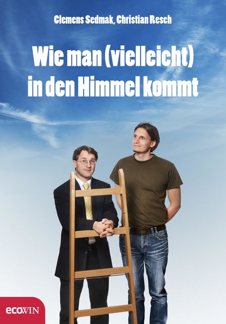 Wie man (vielleicht) in den Himmel kommt, Clemens Sedmak, Christian Resch