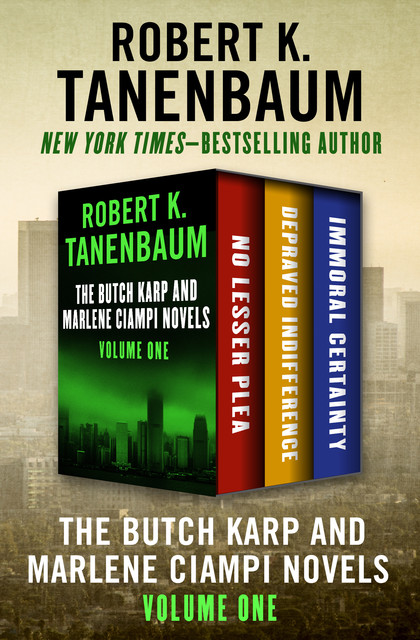 The Butch Karp and Marlene Ciampi Novels Volume One, Robert K. Tanenbaum