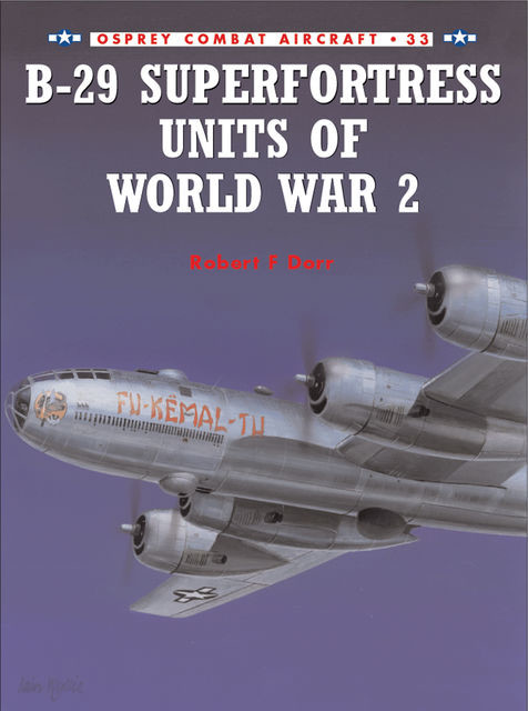 B-29 Superfortress Units of World War 2, Robert F. Dorr