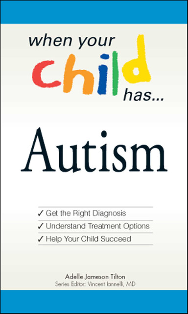 When Your Child Has … Autism, Adele Jameson Tilton