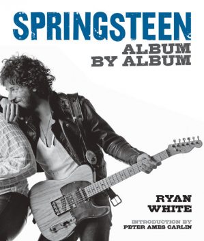 Springsteen: Album by Album, Ryan White