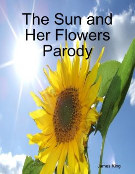 The Sun and Her Flowers Parody, James King