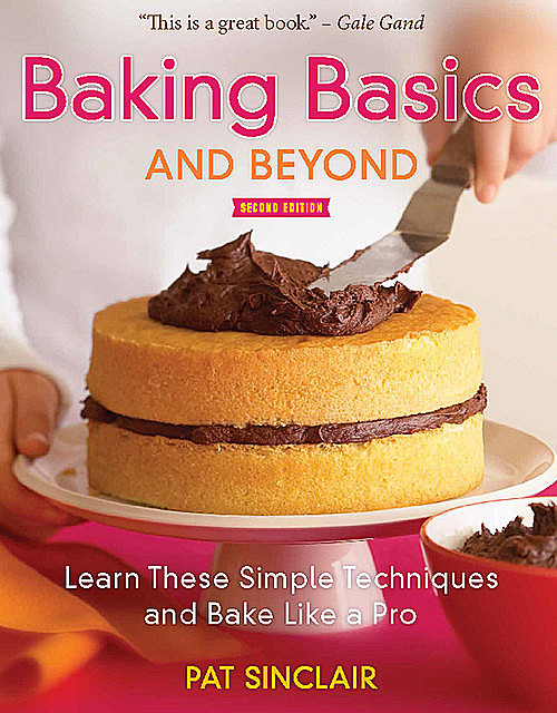 Baking Basics and Beyond, Pat Sinclair