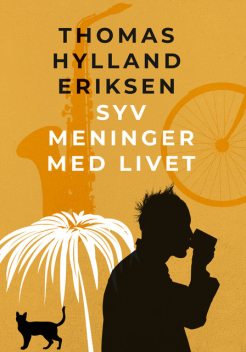 Syv meninger med livet, Thomas Hylland Eriksen