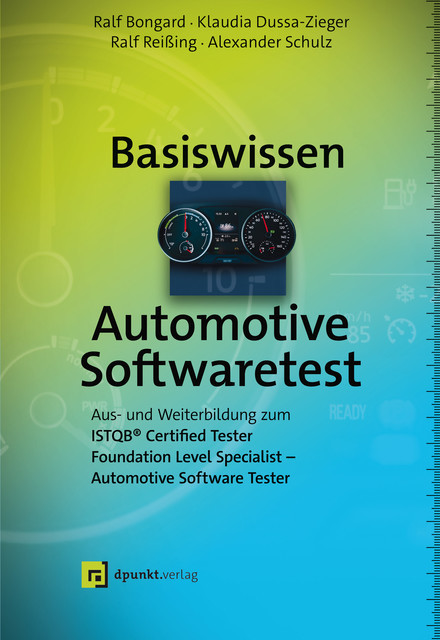 Basiswissen Automotive Softwaretest, Alexander Schulz, Klaudia Dussa-Zieger, Ralf Bongard, Ralf Reißing