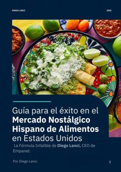 Guía para el Éxito en el Mercado Nostálgico Hispano de Alimentos en Estados Unidos, Diego Lanci