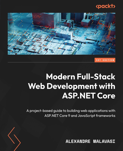 Modern Full-Stack Web Development with ASP.NET Core, Alexandre Malavasi