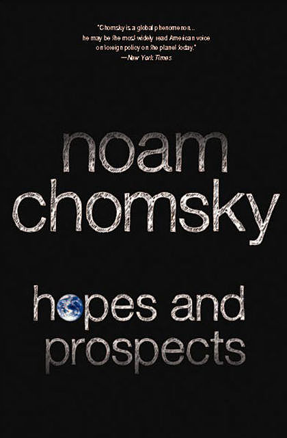 Hopes and Prospects, Noam Chomsky