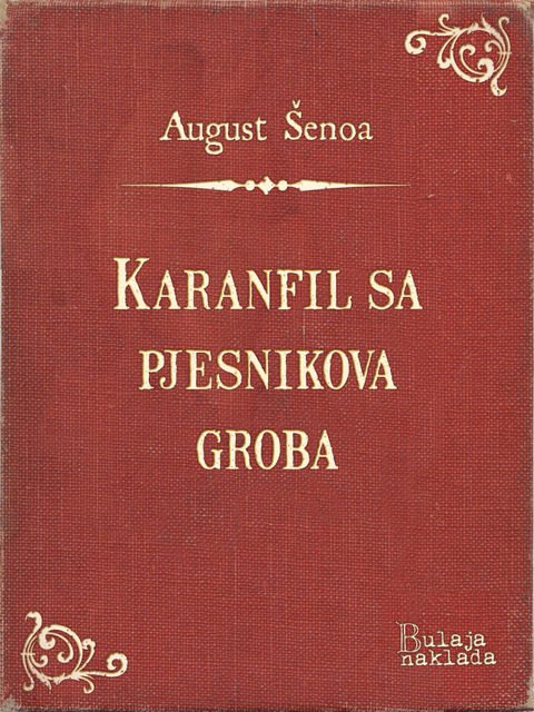 Karanfil sa pjesnikova groba, August Šenoa