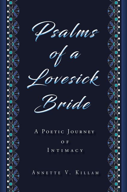Psalms of a Lovesick Bird, Annette V. Killam