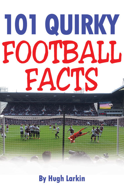101 Quirky Football Facts, Hugh Larkin