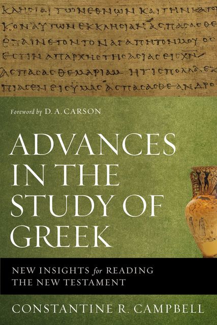 Advances in the Study of Greek, Constantine R. Campbell