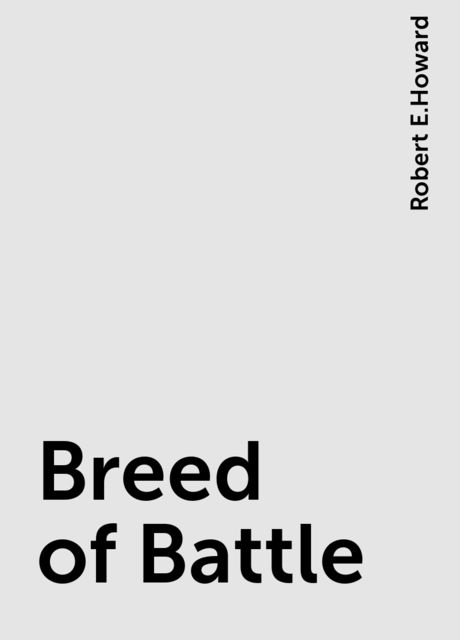 Breed of Battle, Robert E.Howard