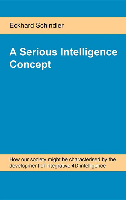 A Serious Intelligence Concept, Eckhard Schindler