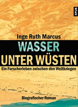 Wasser unter Wüsten, Inge Ruth Marcus