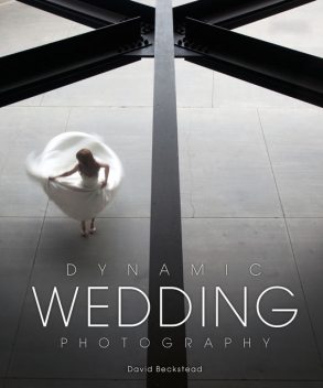 Dynamic Wedding Photography, David Beckstead