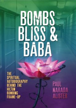 Bombs, Bliss and Baba, Paul Narada Alister