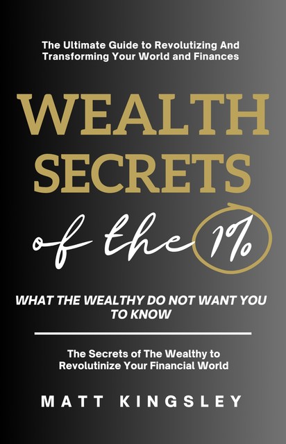 Wealth Secrets Of The 1, Matt Kingsley