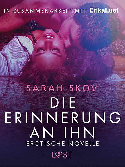 Die Erinnerung an ihn: Erotische Novelle, Sarah Skov