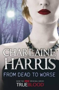 From Dead To Worse, Charlaine Harris