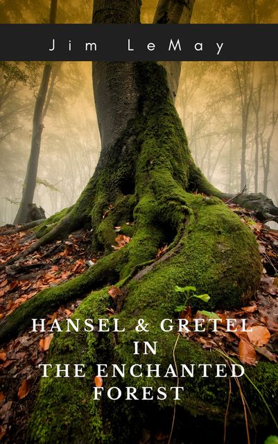 Hansel and Gretel in the Forest, Jim LeMay