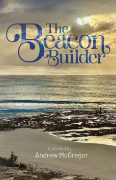 The Beacon Builder, Andrew McGregor