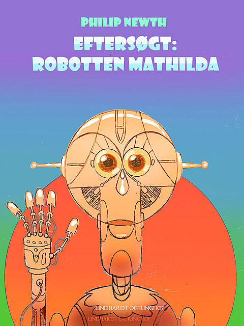 Eftersøgt: Robotten Matilda, Philip Newth