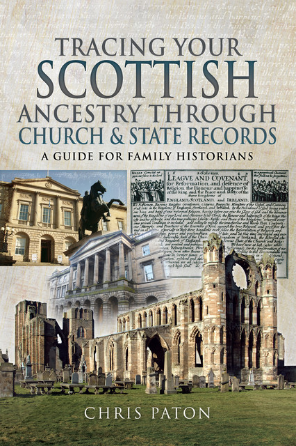 Tracing Your Scottish Ancestry through Church and State Records, Chris Paton