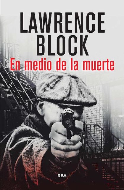 En medio de la muerte (SERIE NEGRA) (Spanish Edition), Lawrence Block
