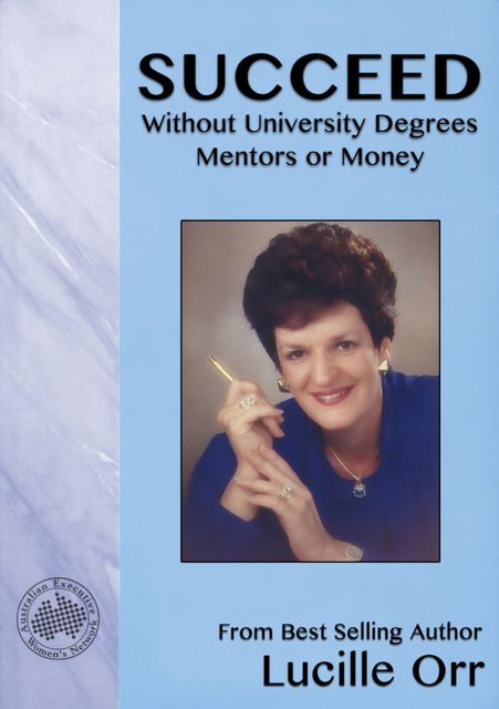 Succeed Without University Degrees, Mentors or Money, Lucille Orr