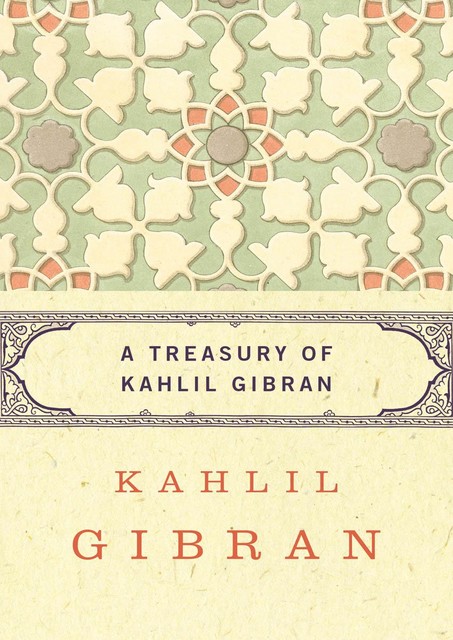 A Treasury of Kahlil Gibran, Kahlil Gibran