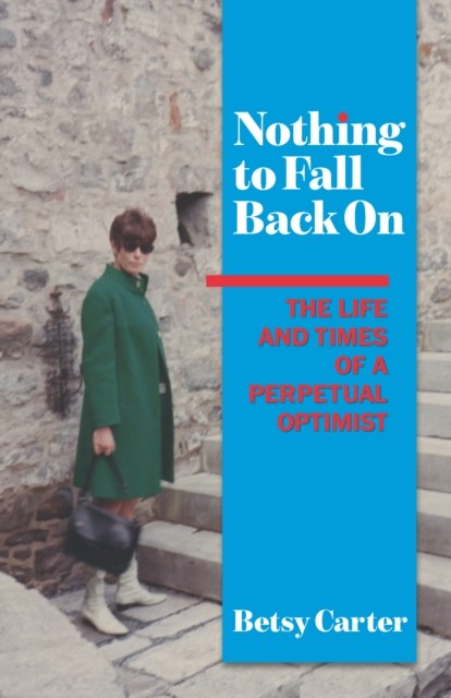 Nothing to Fall Back On, Betsy Carter